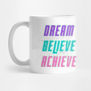 Dream, Believe, Achieve Mug